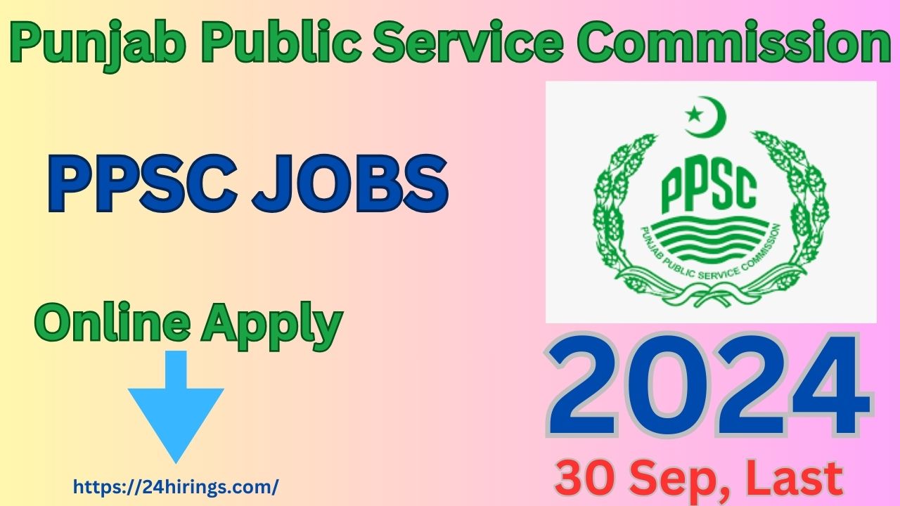 Latest PPSC Jobs 2024 Punjab Public Service Commission Lahore