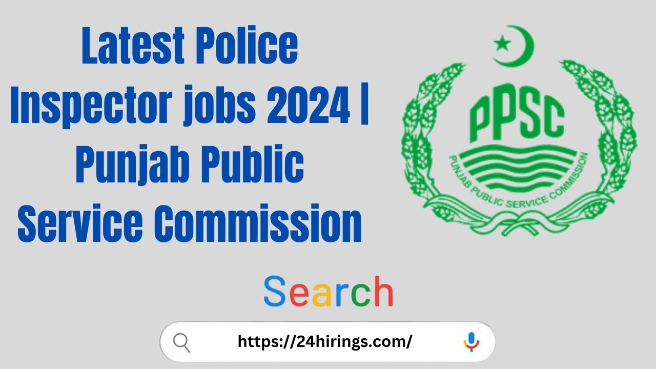 Latest Police Inspector jobs 2024 | Punjab Public Service Commission